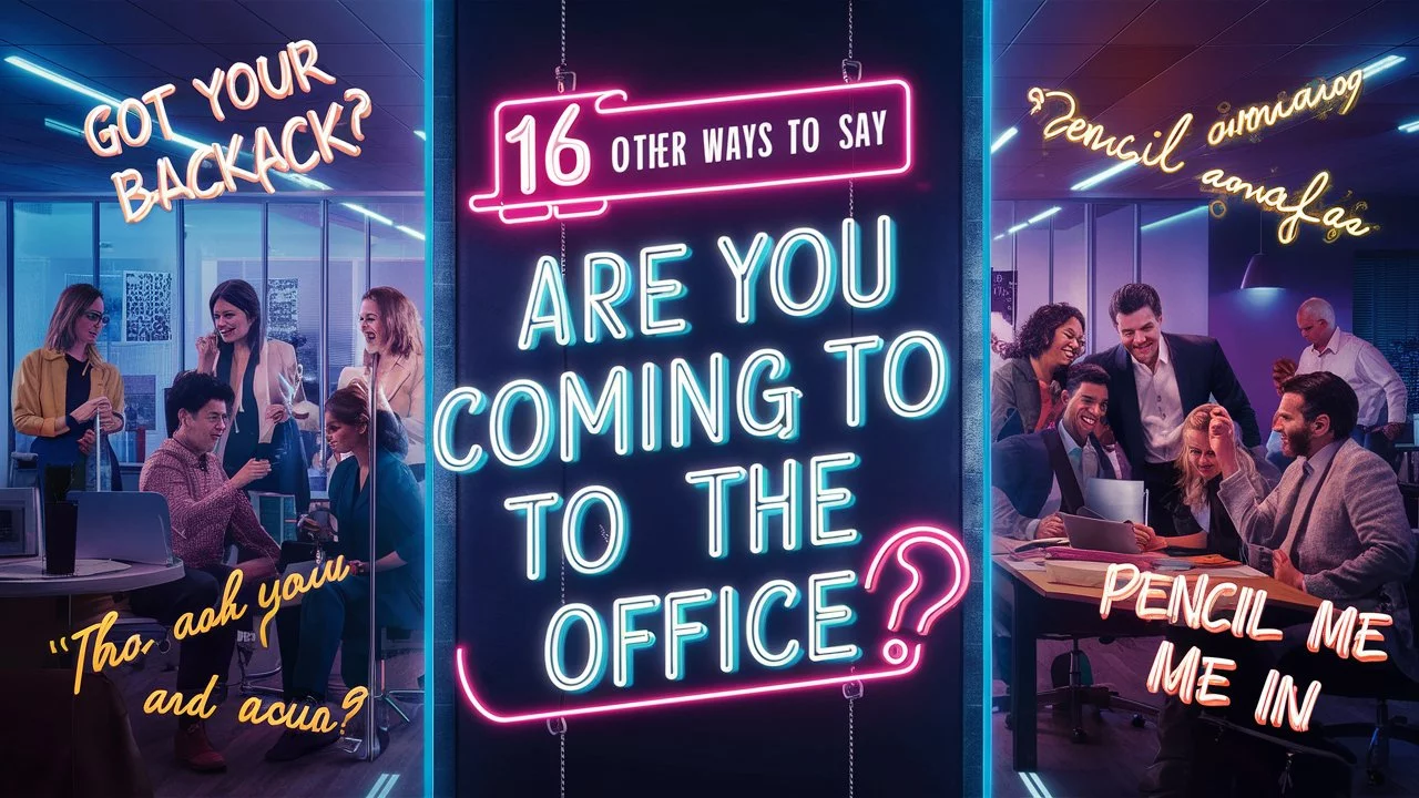 16 Other Ways to Say “Are You Coming to the Office?” 2024