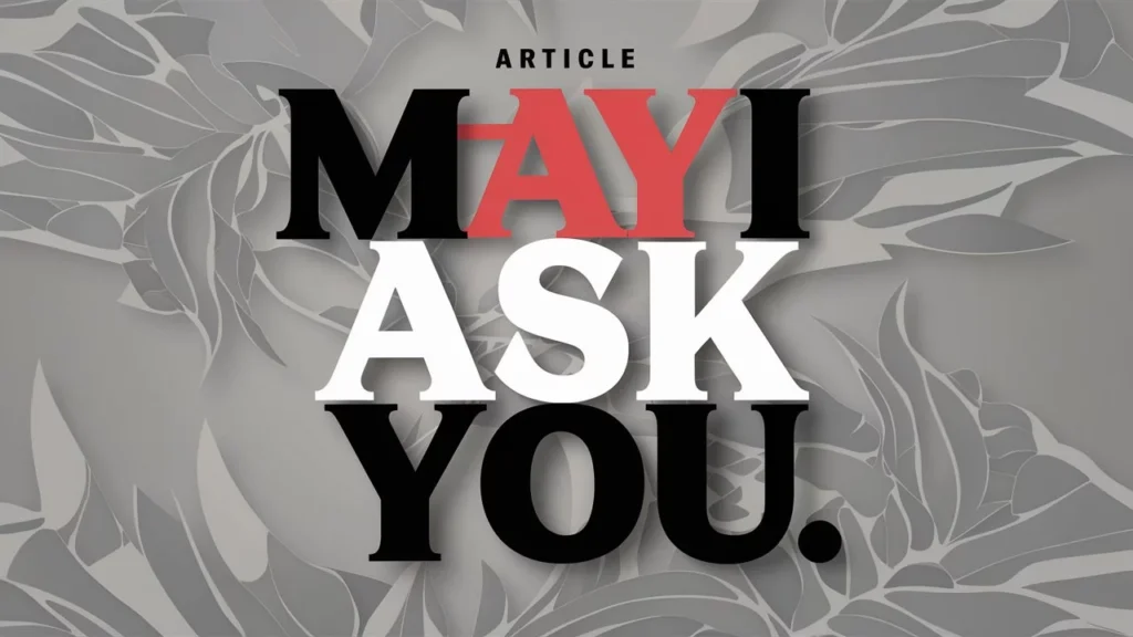 May I Ask You