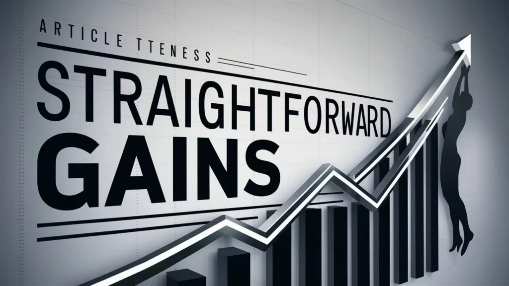  Straightforward Gains