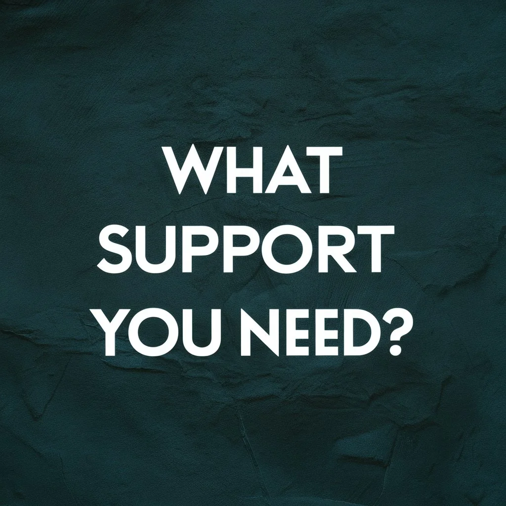 What Support Do You Need?