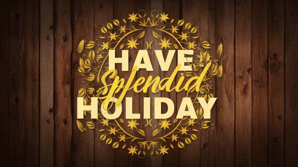 Have a Splendid Holiday