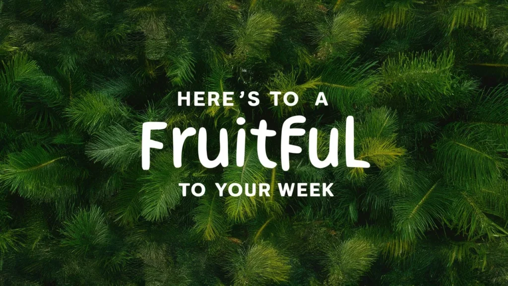 Here's to a fruitful conclusion to your week