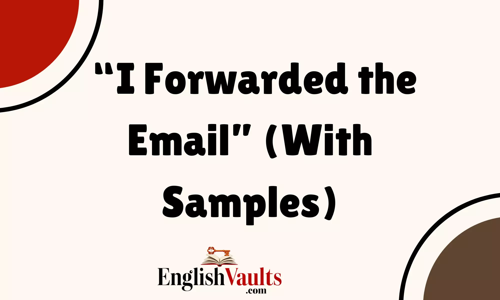 “I Forwarded the Email” (With Samples)