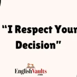 “I Respect Your Decision”