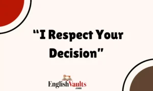 “I Respect Your Decision”