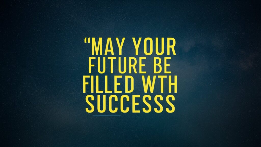  May Your Future Be Filled with Success