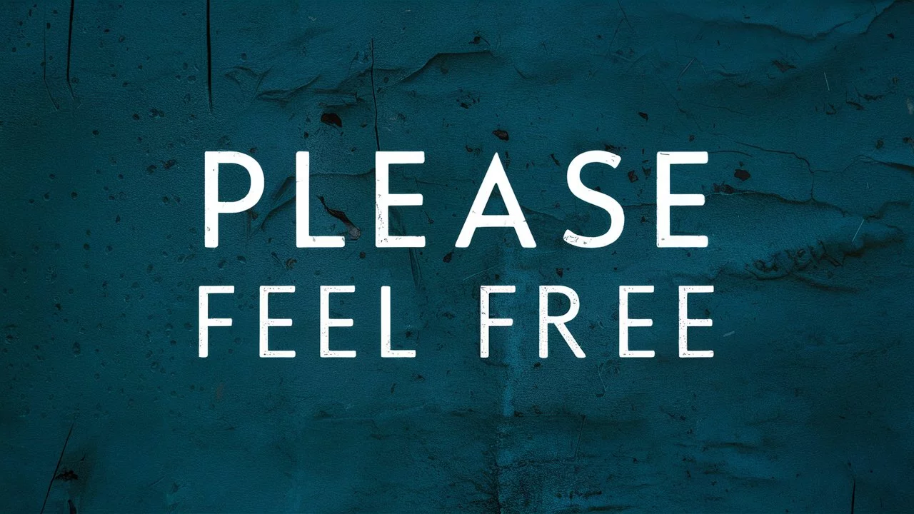 “Please Feel Free”