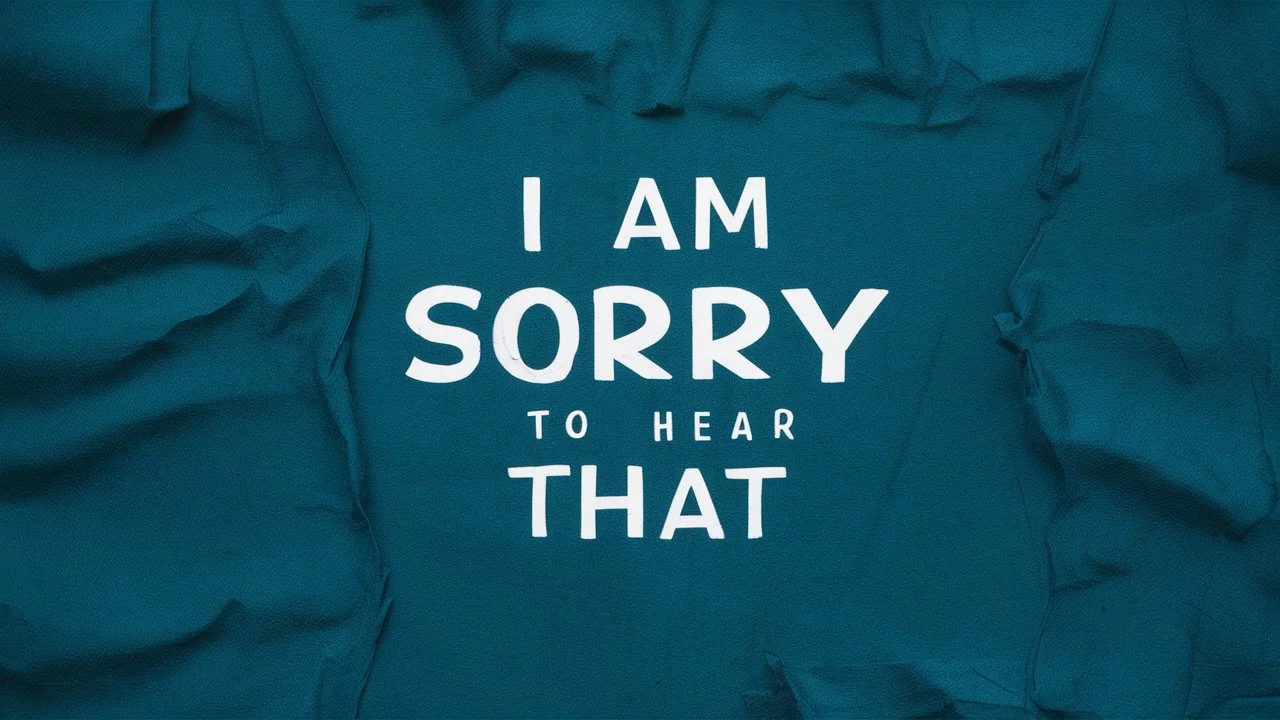 Professional Synonyms for “I Am Sorry to Hear That”