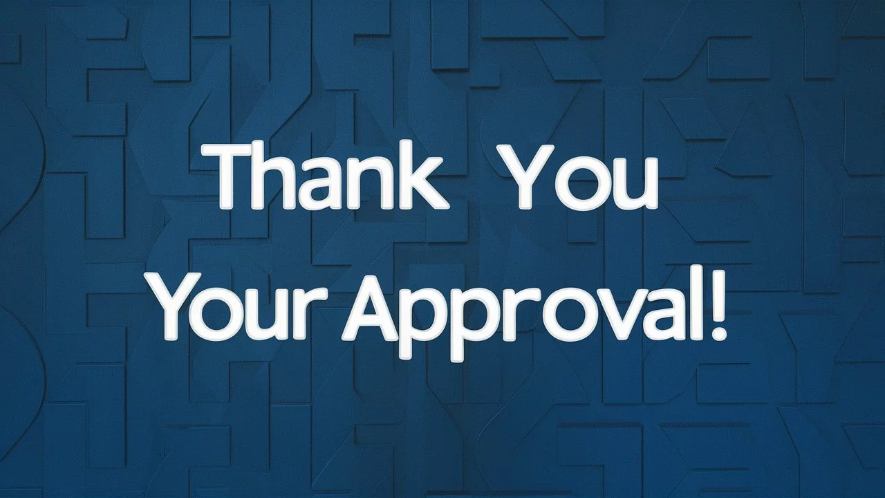 “Thank You for Your Approval”