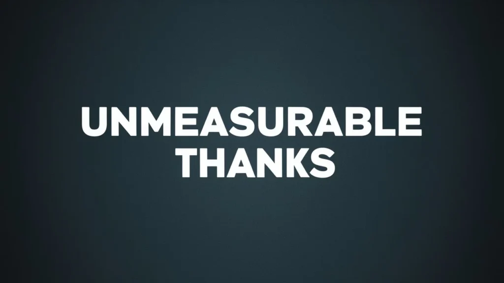 Unmeasurable Thanks