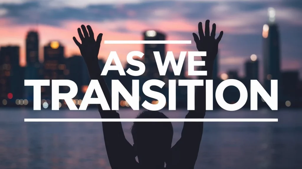 As We Transition