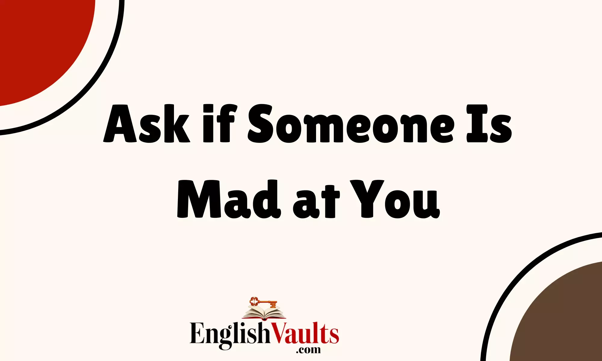 Ask if Someone Is Mad at You