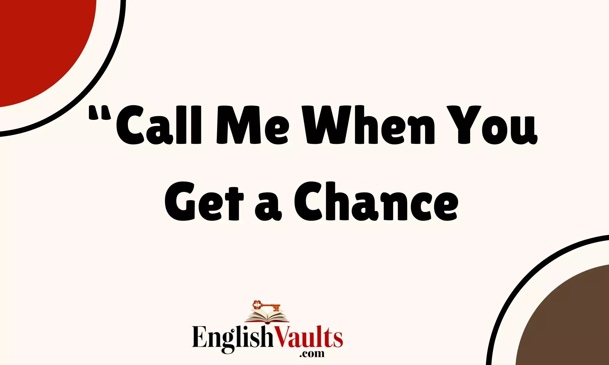 “Call Me When You Get a Chance