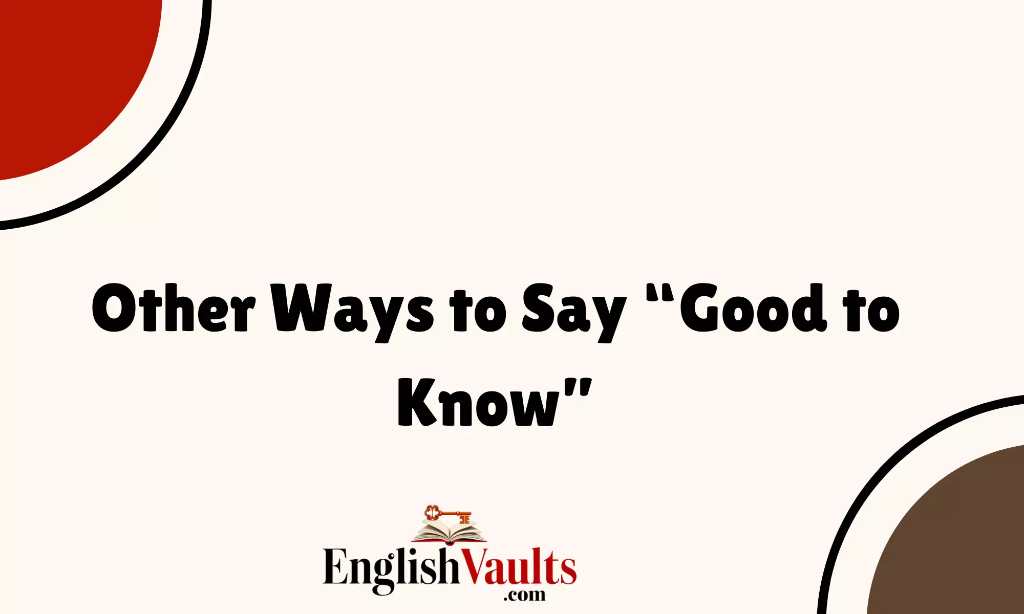 Other Ways to Say “Good to Know”