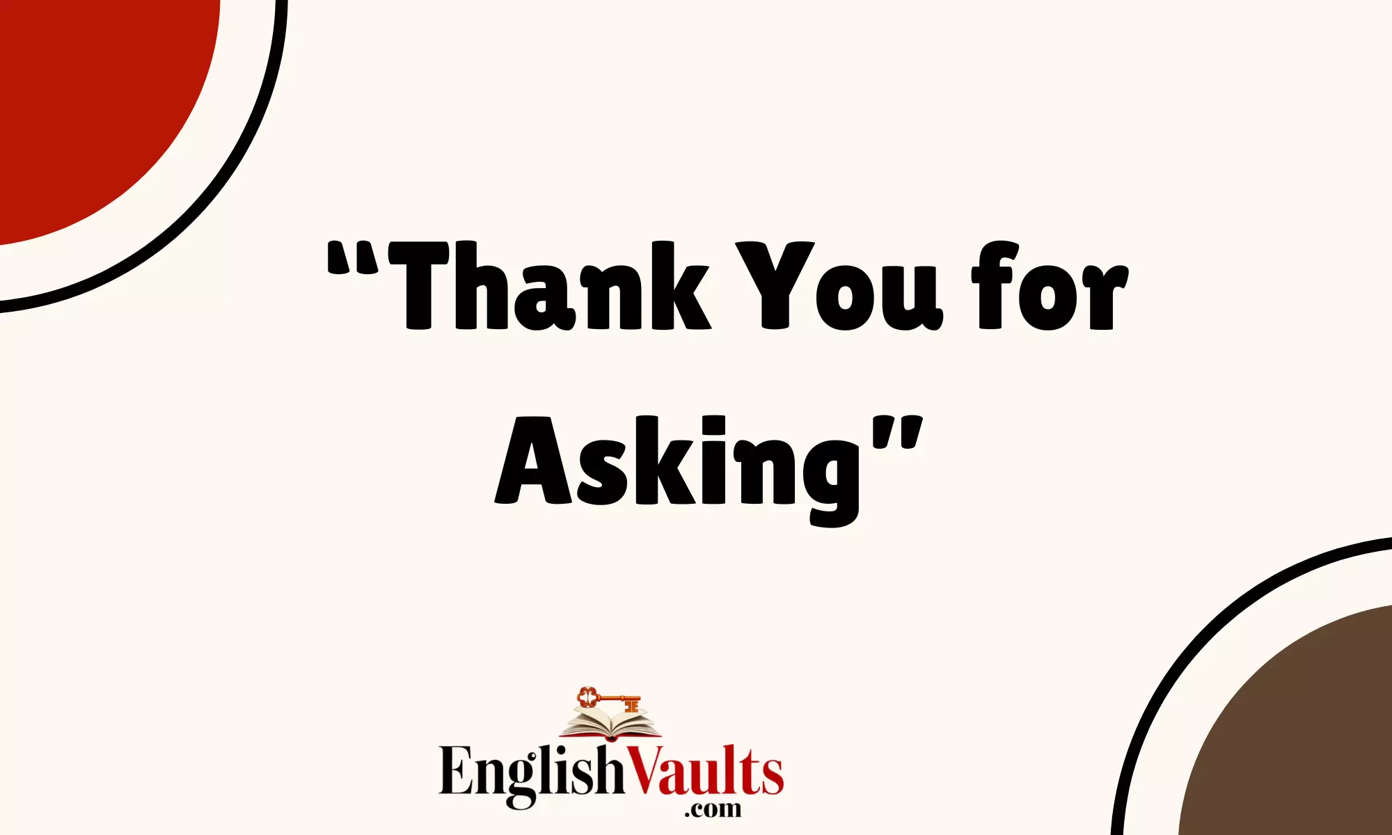 “Thank You for Asking”