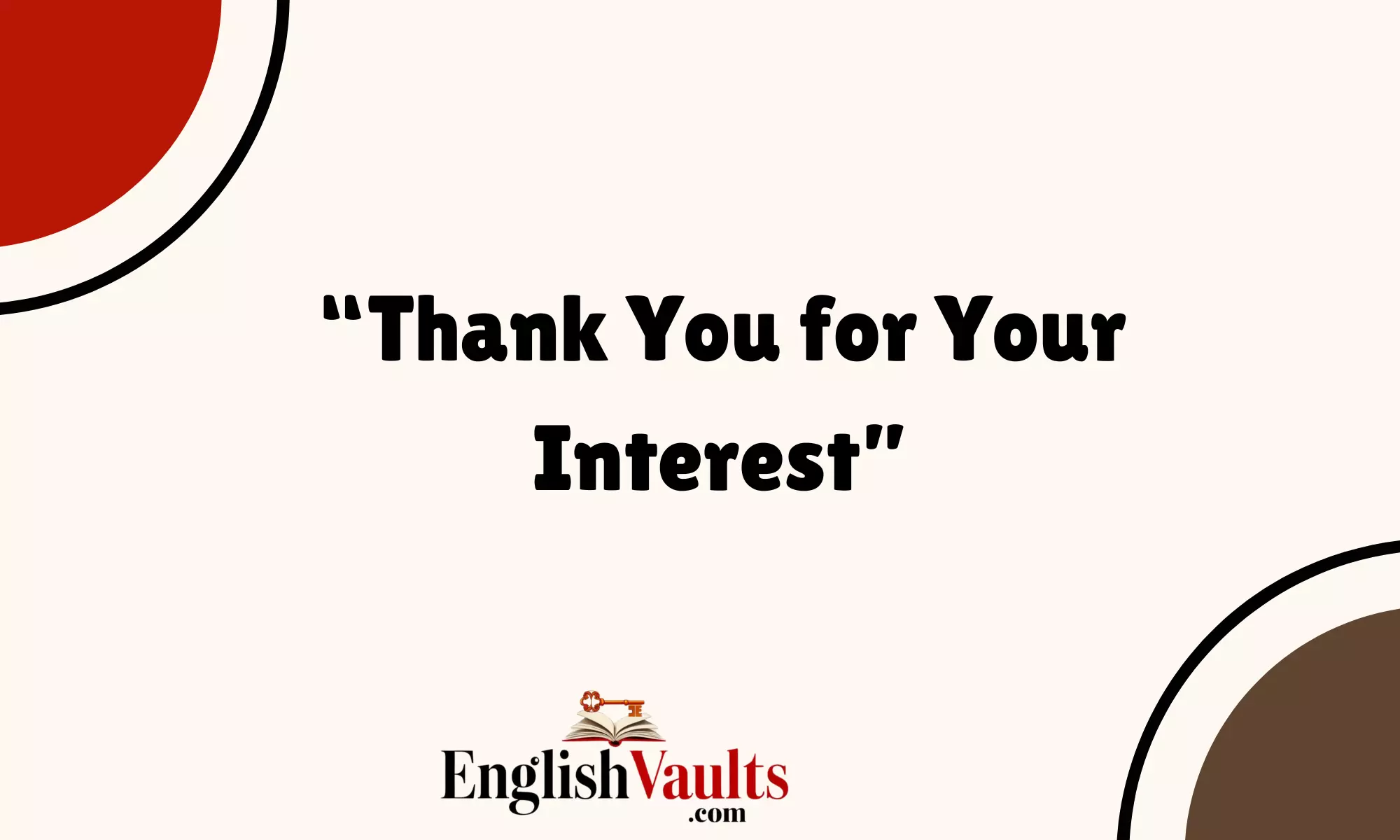 “Thank You for Your Interest”