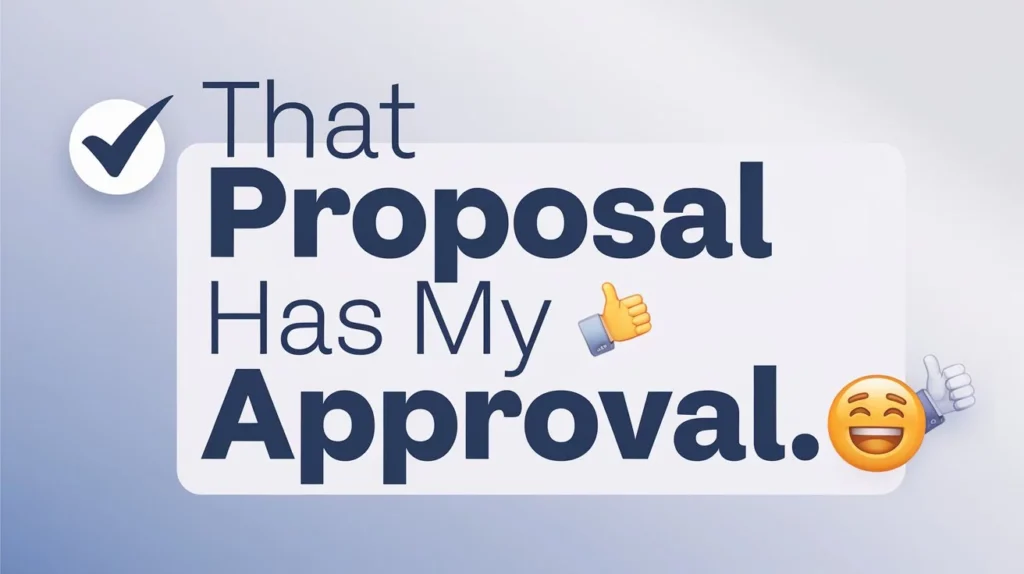 That proposal has my approval.