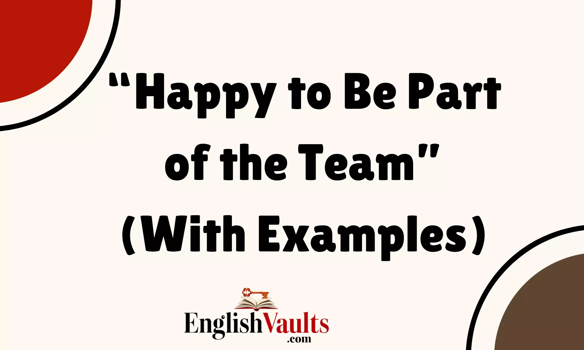 “Happy to Be Part of the Team” (With Examples)