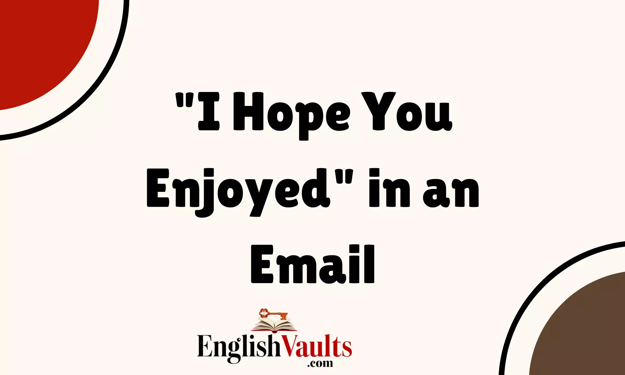 "I Hope You Enjoyed" in an Email