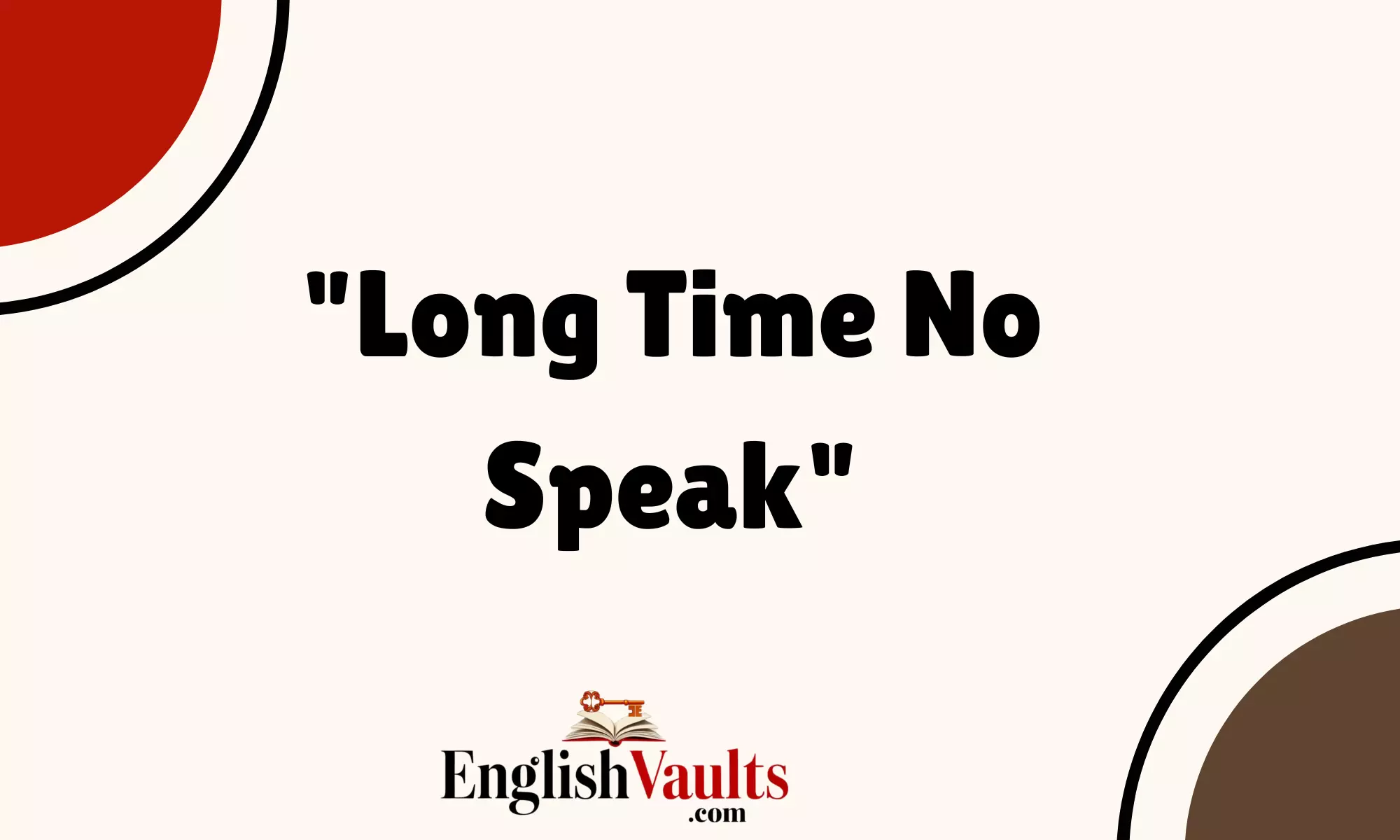 "Long Time No Speak"