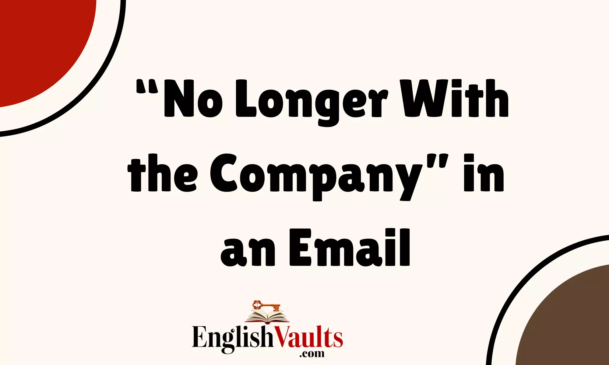 “No Longer With the Company” in an Email