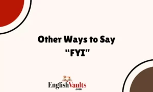 Other Ways to Say “FYI”