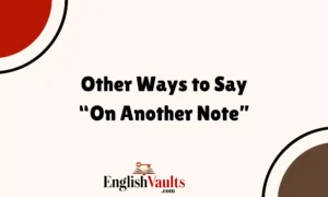 Other Ways to Say “On Another Note”