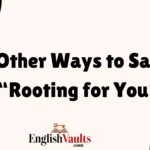 Other Ways to Say “Rooting for You”