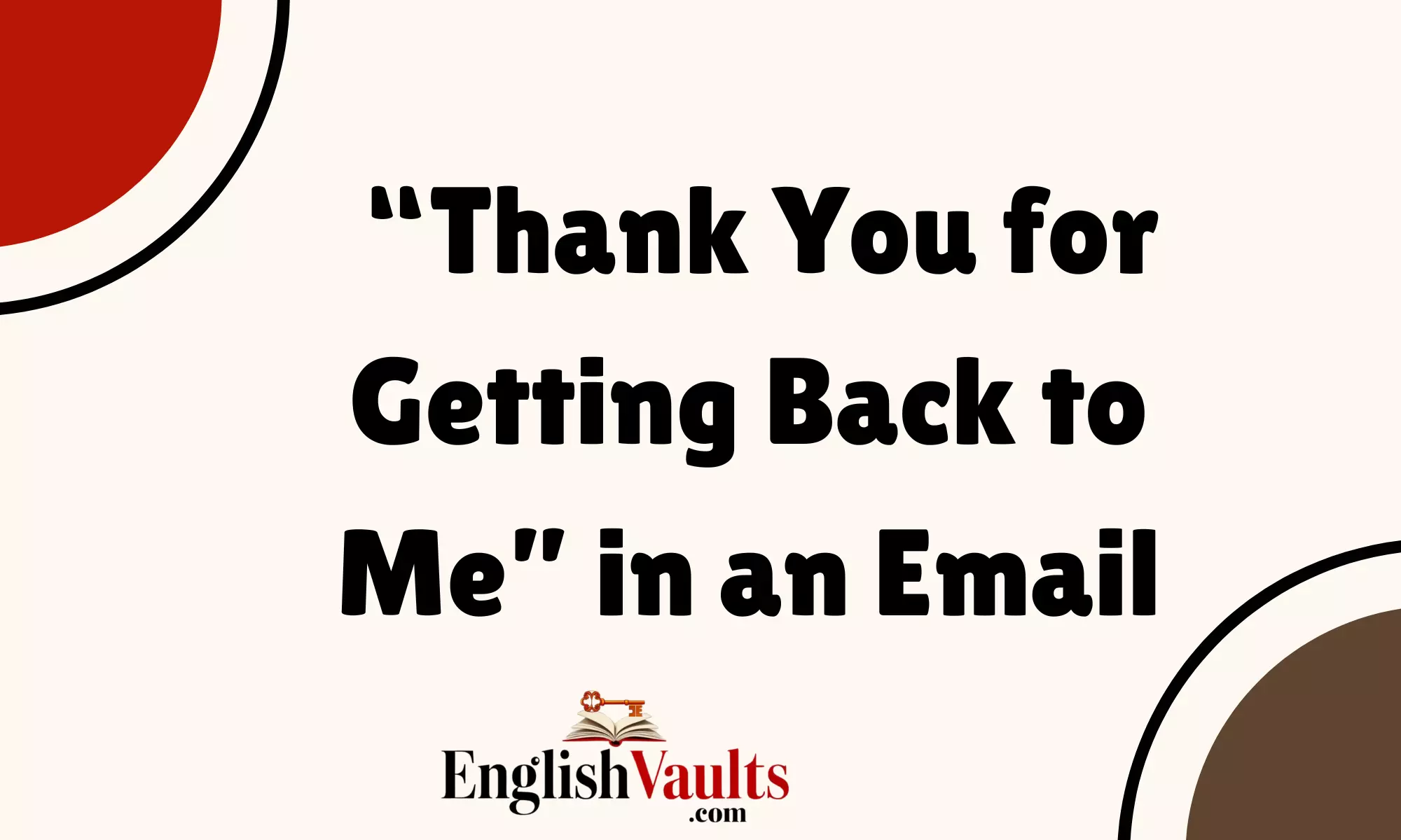 “Thank You for Getting Back to Me” in an Email