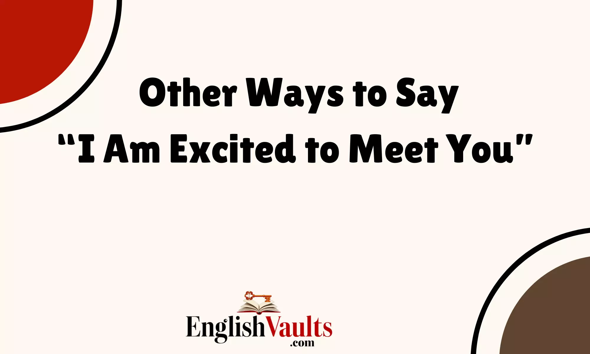 “I Am Excited to Meet You”